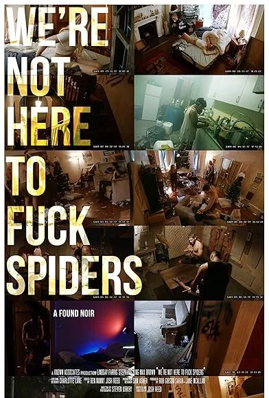 We’re Not Here to Fuck Spiders