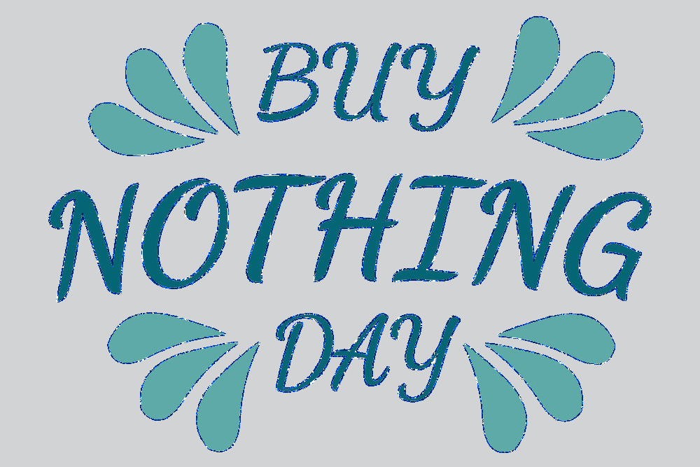 🛍️ Buy Nothing Day 🛍️