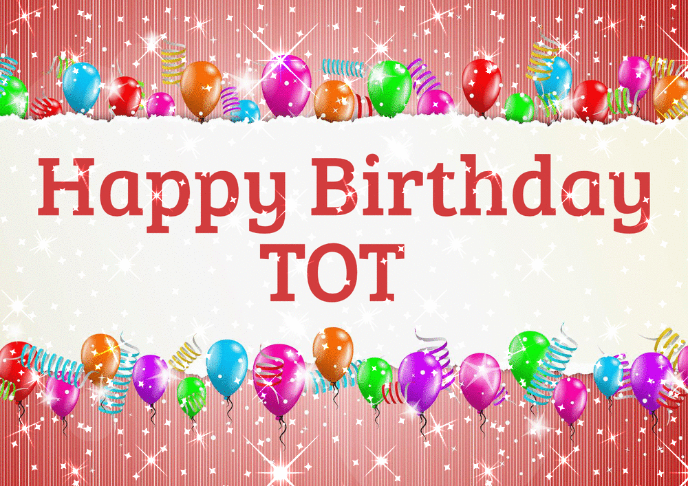 Happy Birthday, TOT
