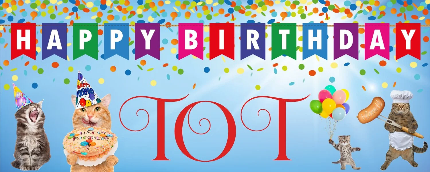 Happy Birthday, TOT!!