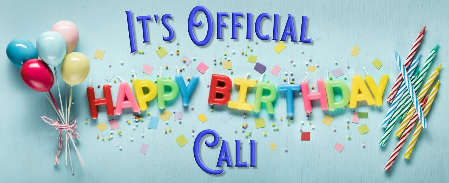 Official Happy Birthday, Cali!!