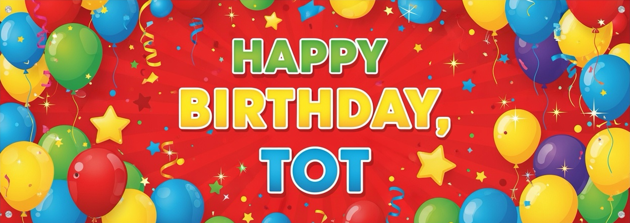 🎉 Happy Birthday, TOT 🎁