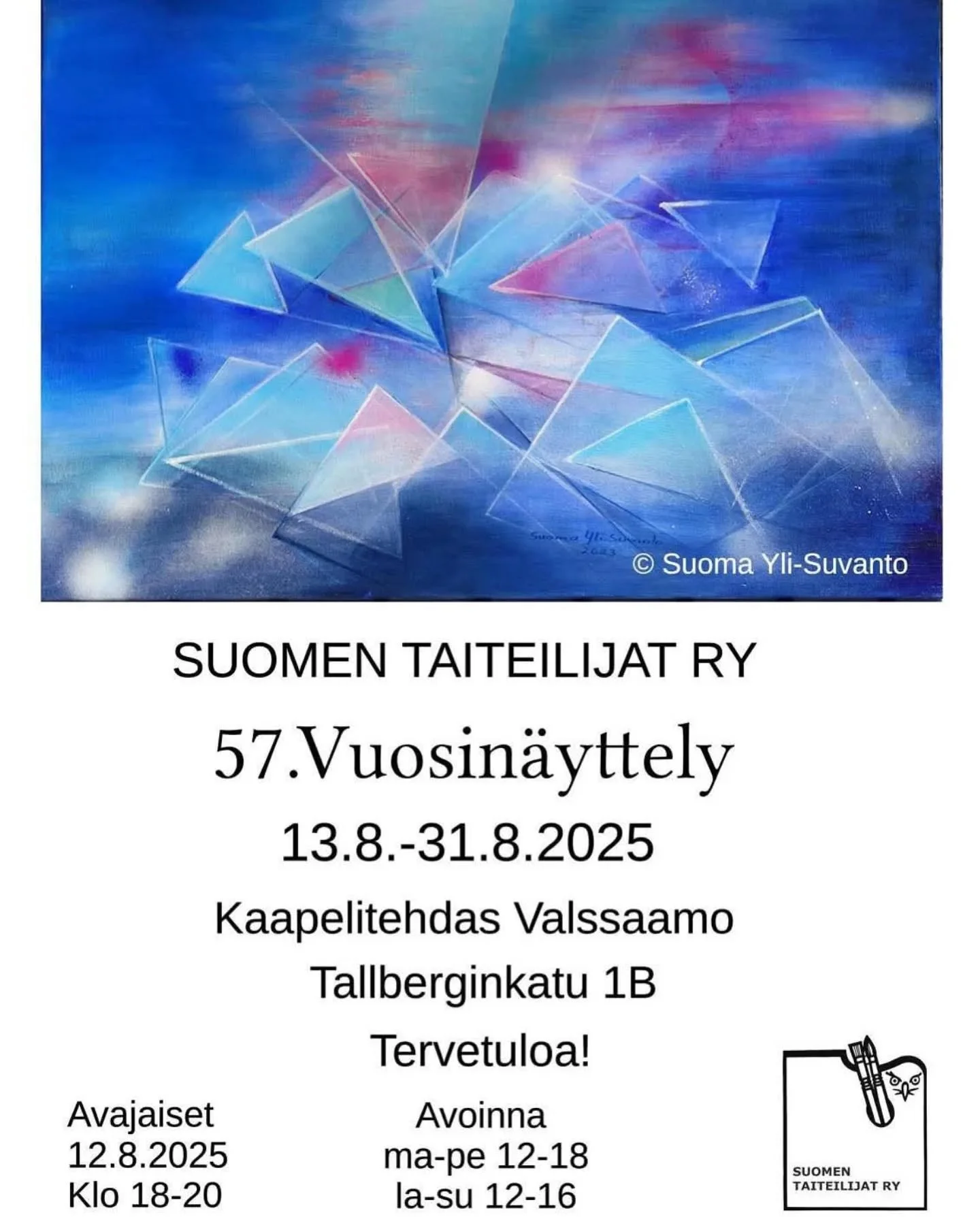 Suomen Taiteilijat Ry:n 57. Vuosin&auml;yttely
Kaapelitehtaan Valssaamossa 
13.8.-31.8.2025
Minulta mukana kaksi &ouml;ljyv&auml;rity&ouml;t&auml;