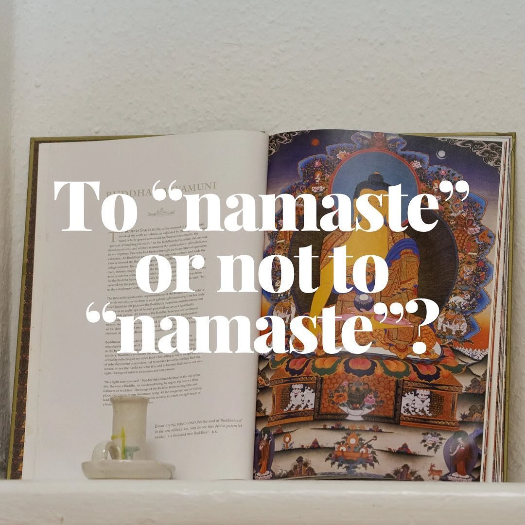 To &ldquo;namaste&rdquo; or not to &ldquo;namaste&rdquo;? That is a question 😎

Do you say &ldquo;namaste&rdquo; sometimes?