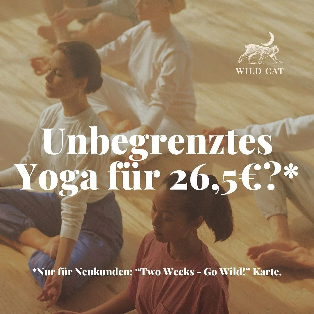 Mit unserem &bdquo;Two Weeks &ndash; Go Wild!&ldquo; Karte f&uuml;r 26,5 &euro; kannst du zwei Wochen lang unbegrenzt Yoga praktizieren! 🌿

Mach mit und genie&szlig;e unsere tollen Kurse und Workshops!