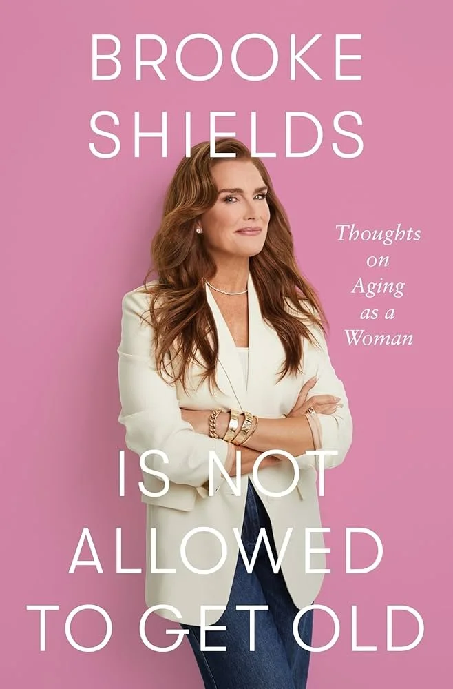 DEBROAH FEINGOLD (Cover Image): "Brooke Shields Is Not Allowed to Get Old: Thoughts on Aging as a Woman",
Flatiron Books (Jan 2025)