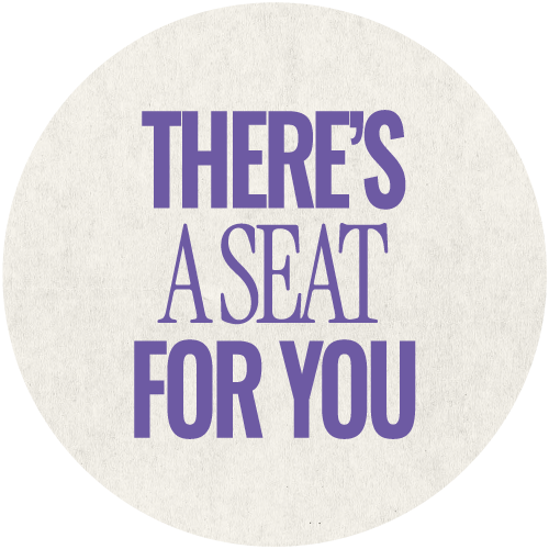 There's a seat for you
