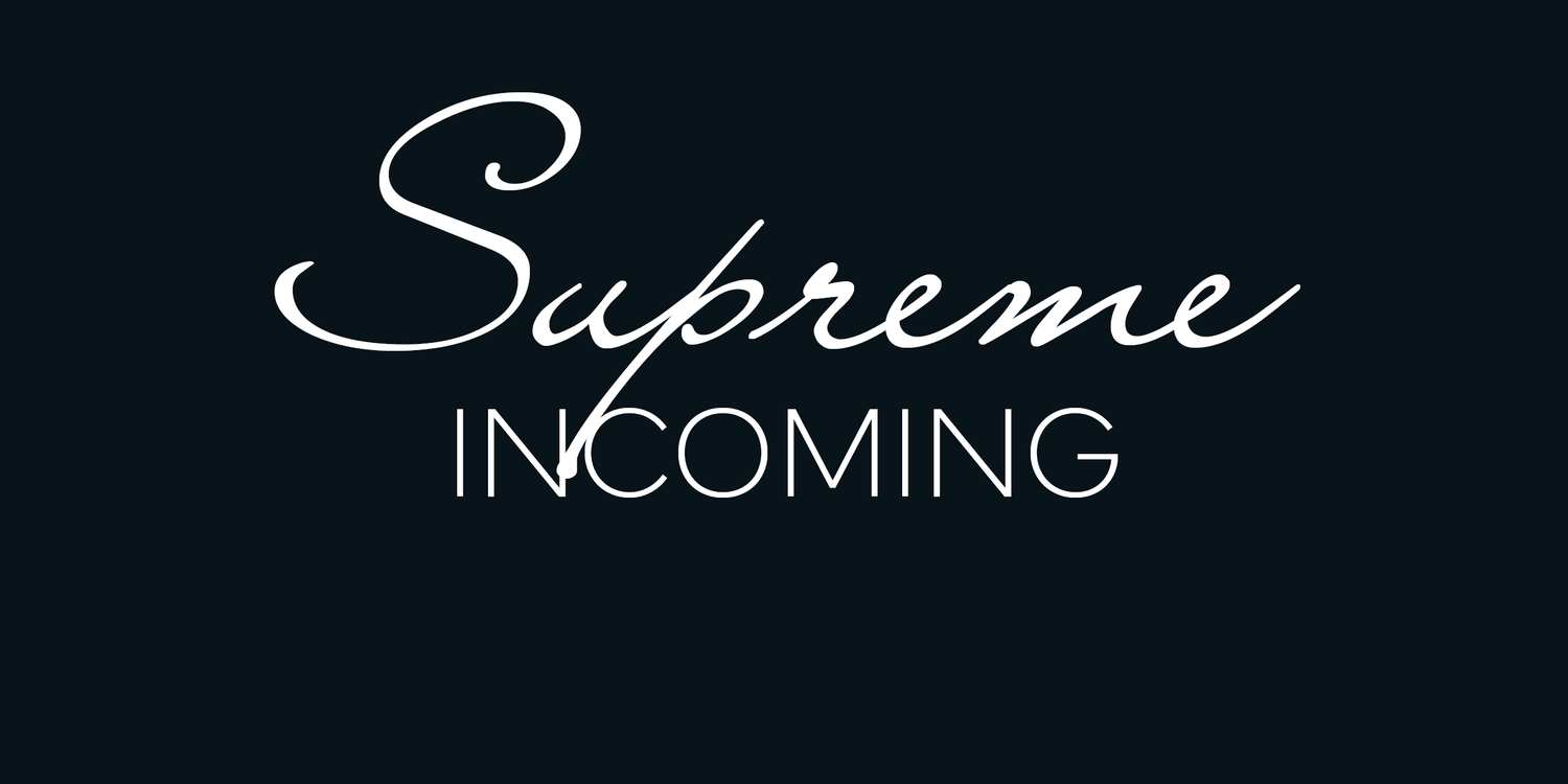 Supreme Incoming