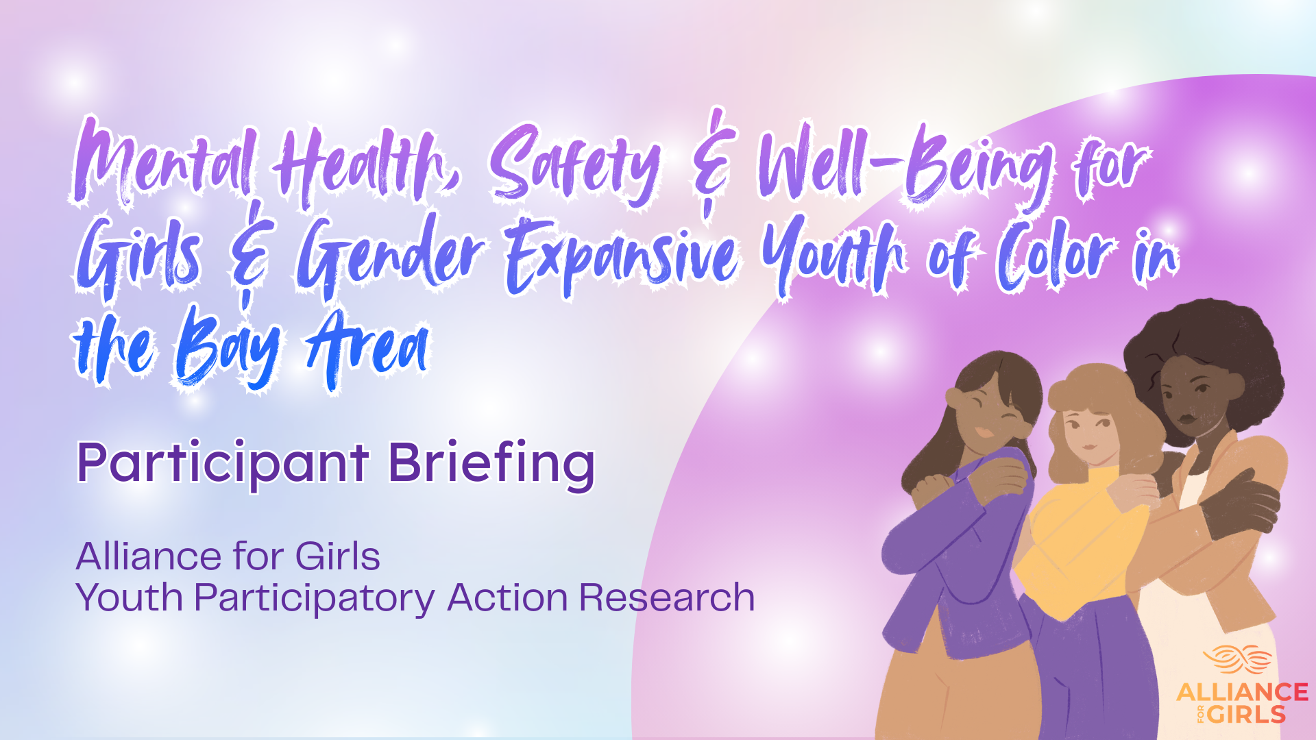 Thumbnail of the slide deck: Mental Health, Safety & Well-Being for Girls and Gender-Expansive Youth of Color in the Bay Area: Participant Briefing. To the right of the title are 3 girls and gender-expansive youth of color wearing pastel clothes