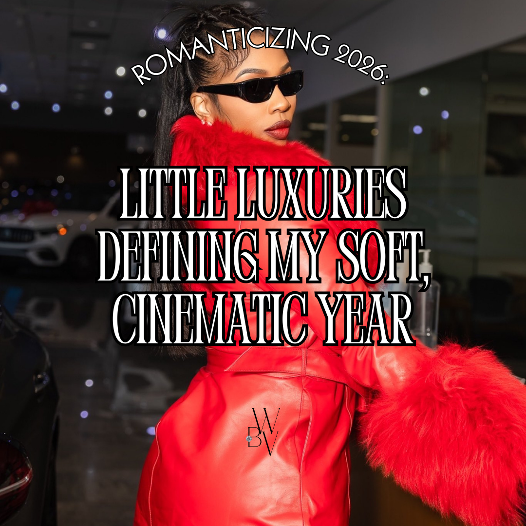 Romanticizing 2026: The Little Luxuries That Are Defining My Soft, Cinematic Year