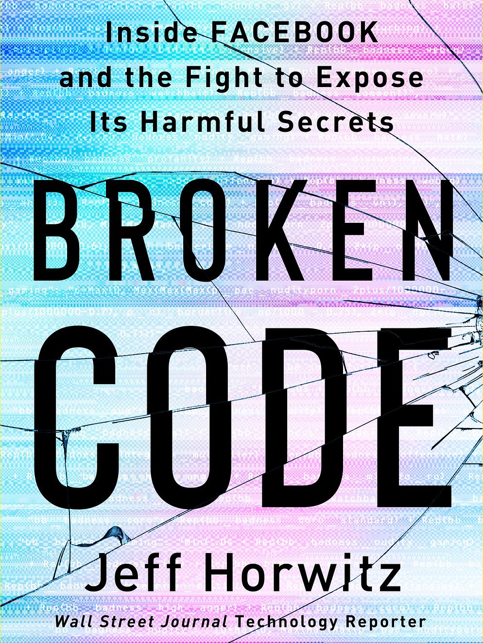 Broken Code: Inside Facebook and the Fight to Expose its Harmful Secrets