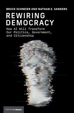 Rewiring Democracy How AI Will Transform Our Politics, Government, and Citizenship