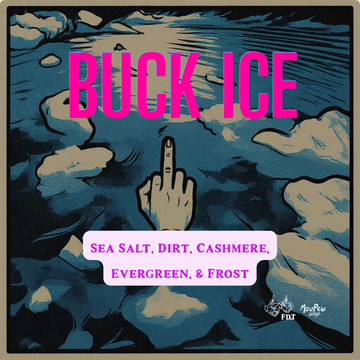 An illustration of icy waters with a hand making a middle finger gesture, and text saying "Buck Ice" with additional descriptive text about sea salt, dirt, cashmere, evergreen, and frost.