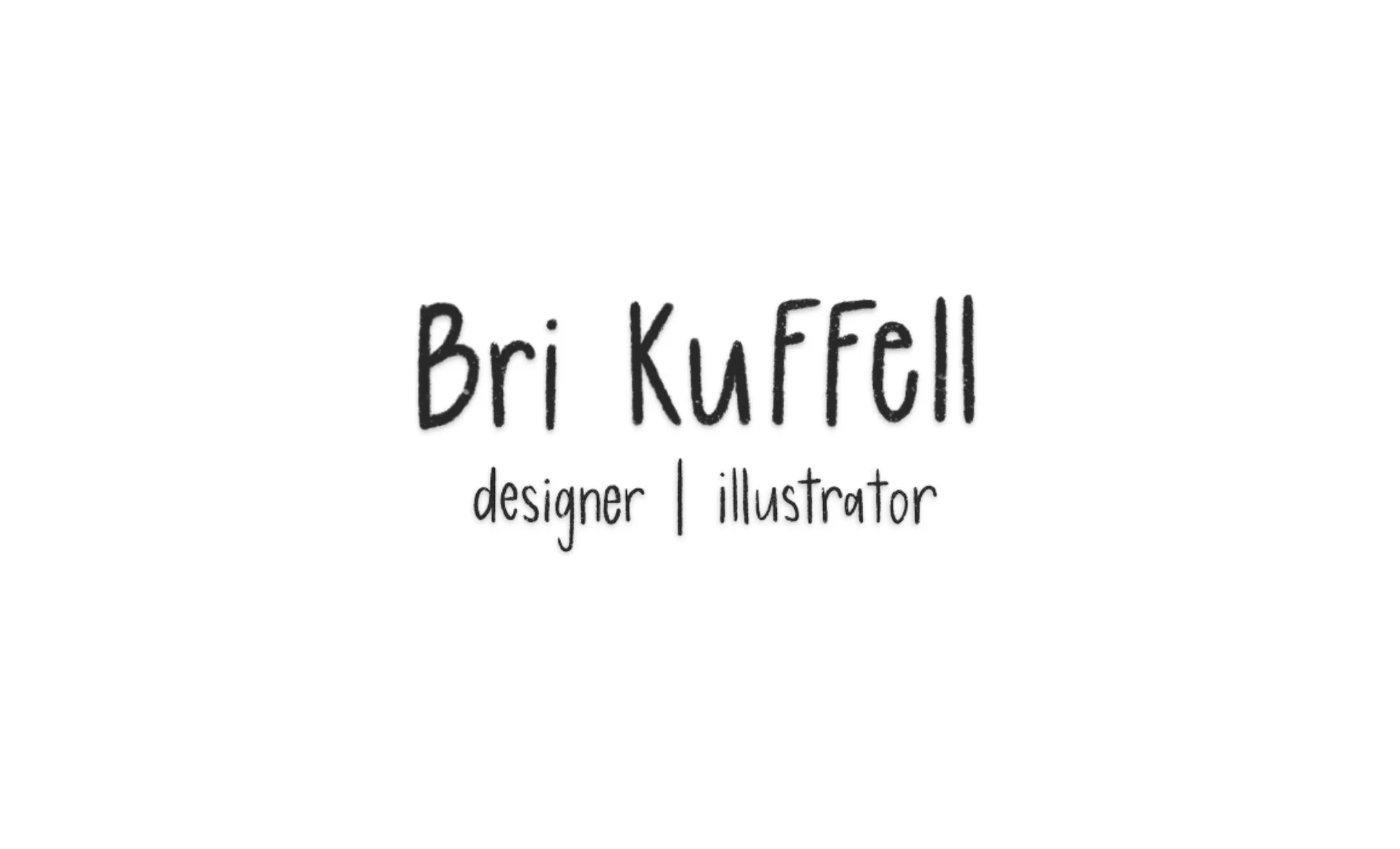 Business card with the name Bri Kuffell, who is a designer and illustrator, written in a playful handwritten font on a white background.