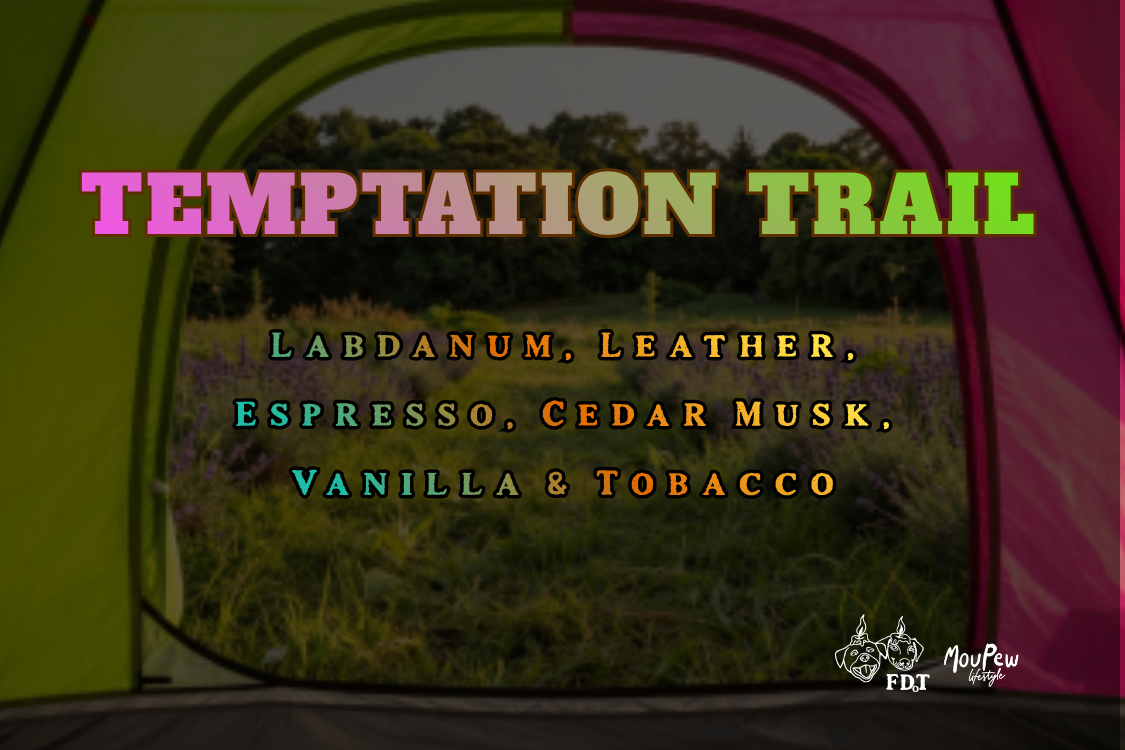 Inside a colorful tent with a nature view. Text overlay promoting a "Temptation Trail" with scents of Labdanum, Leather, Espresso, Cedar Musk, Vanilla, and Tobacco. Logos for MouPew lifestyle and F.O.T at the bottom.