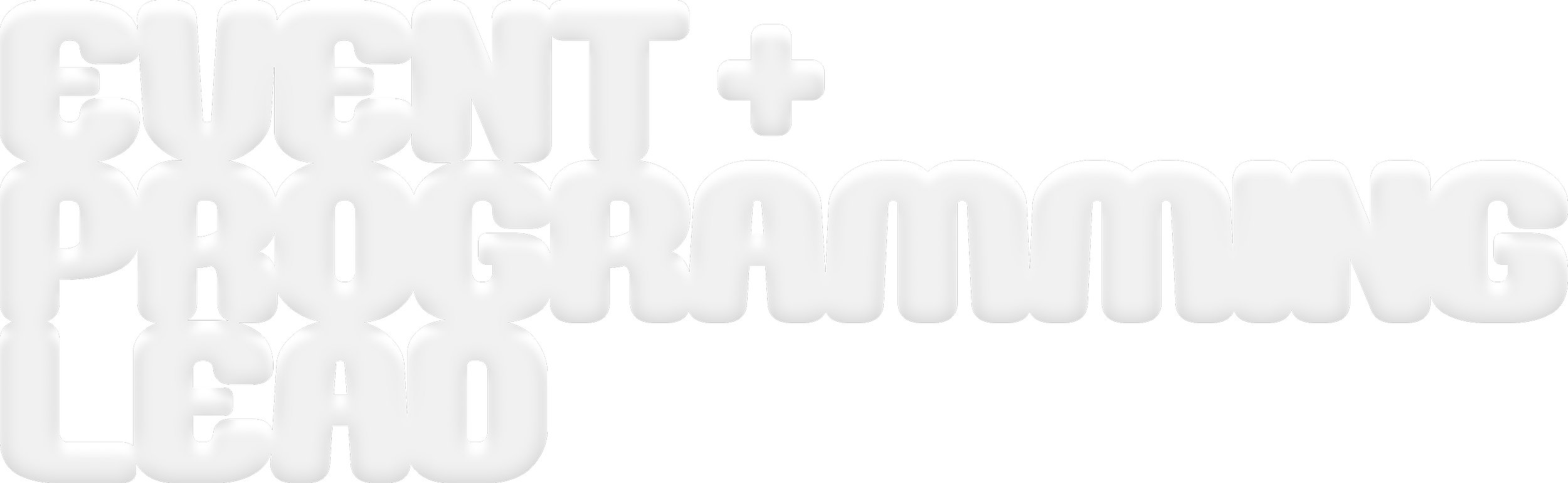 Stylized text reading 'EVENT + PROGRAMMING LEAD' in an off-white bubble font