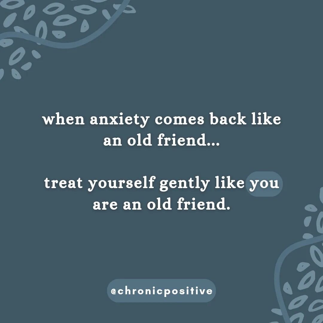 when anxiety comes back like an old friend...
treat yourself gently like you are an old friend.

remind yourself you are safe. this feeling is terrifying, but it will pass.

you're not going backwards, this is a momentary setback. 

in a week or two,