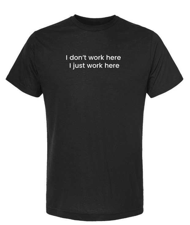 I don't work here - Tee