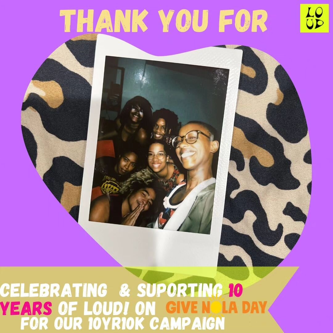 Thank you so much for all of the donations, shoutouts, and shares on GiveNOLADay!💕🖤😊 It felt amazing to be held in community by our community 🙌 there's so much more ahead as LOUD celebrates a decade of curating and devising Theater for Queer Yout