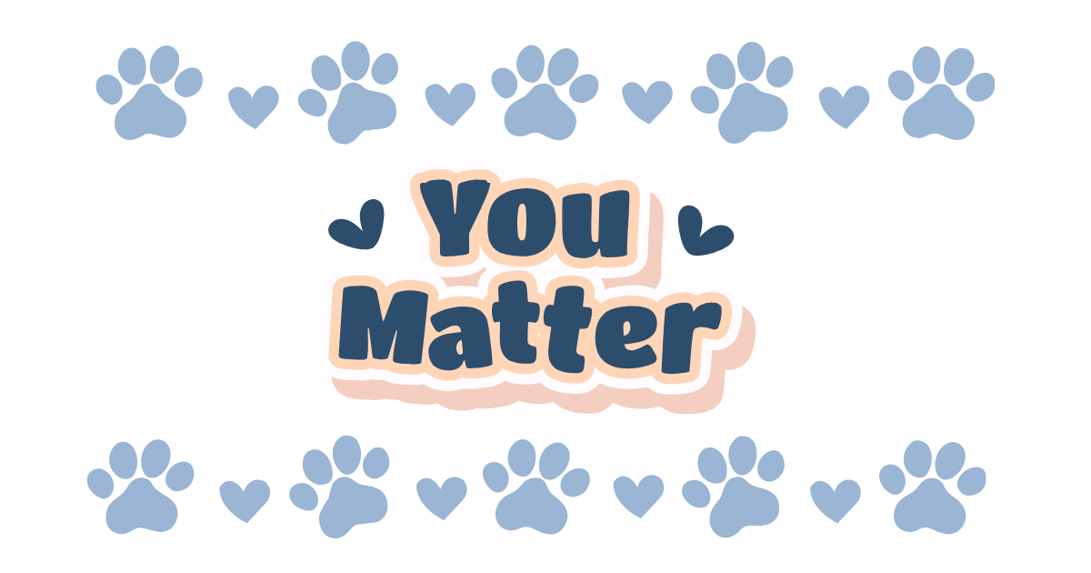 Graphic with blue paw prints and hearts surrounding the text "You Matter" in bold letters.