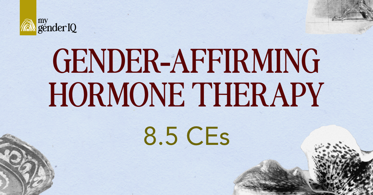 Cover page for the course 'Gender-Affirming Hormone Therapy' with a score of 8.5 CEs, from my gender IQ.