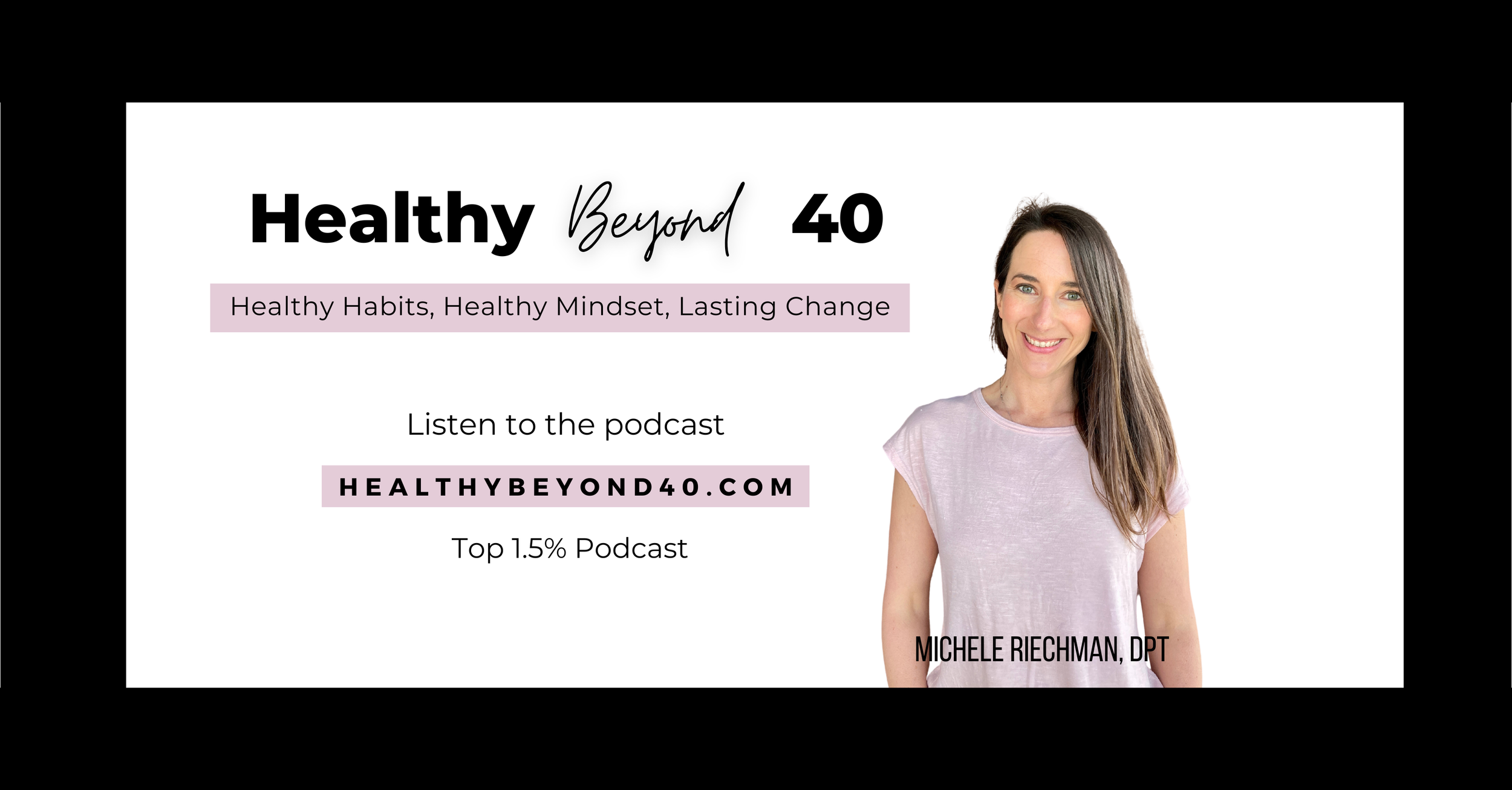 Promotional graphic for the podcast 'Healthy Beyond 40' featuring a woman with long brown hair wearing a light pink T-shirt, smiling, with text about the podcast and a website link.