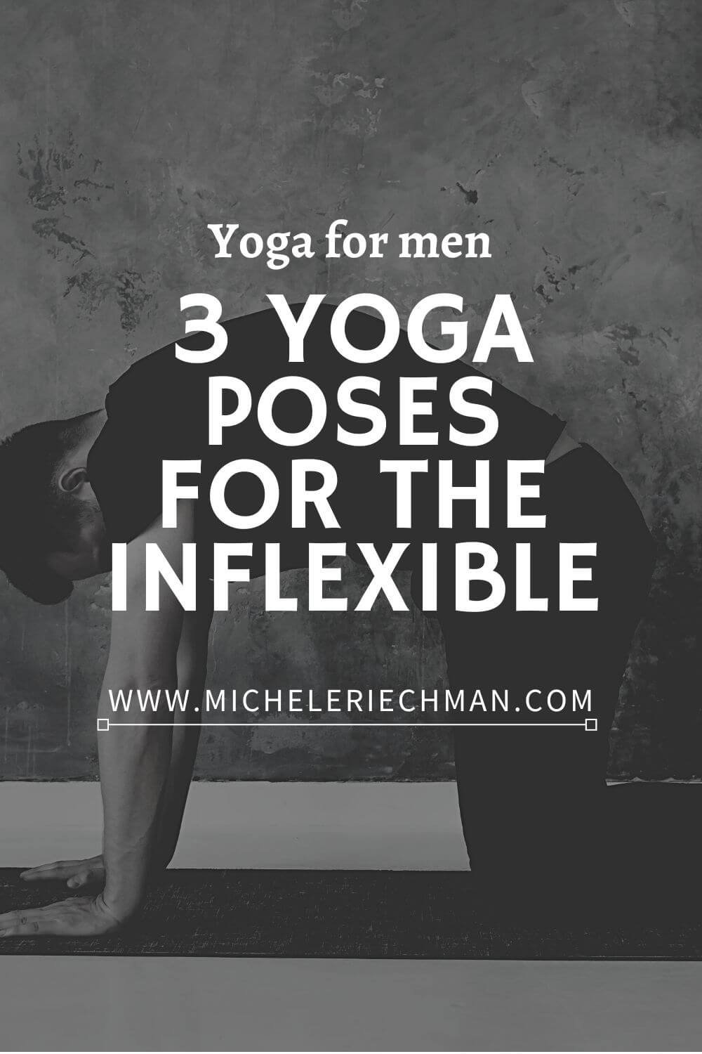 Yoga for Men who are inflexible — Michele Riechman- Online Personal ...