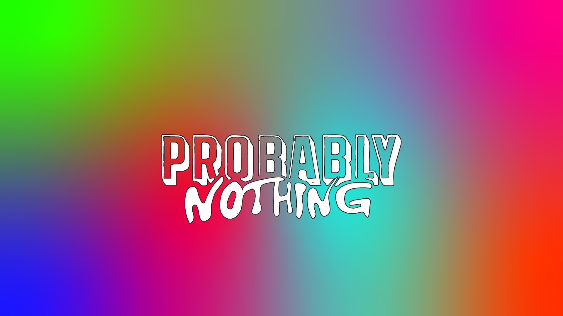 Probably Nothing
