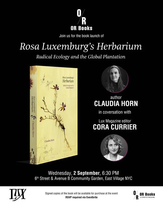 Book Talk with Claudia Horn: "Rosa Luxemburg's Herbarium: Radical Ecology &amp; the Global Plantation"