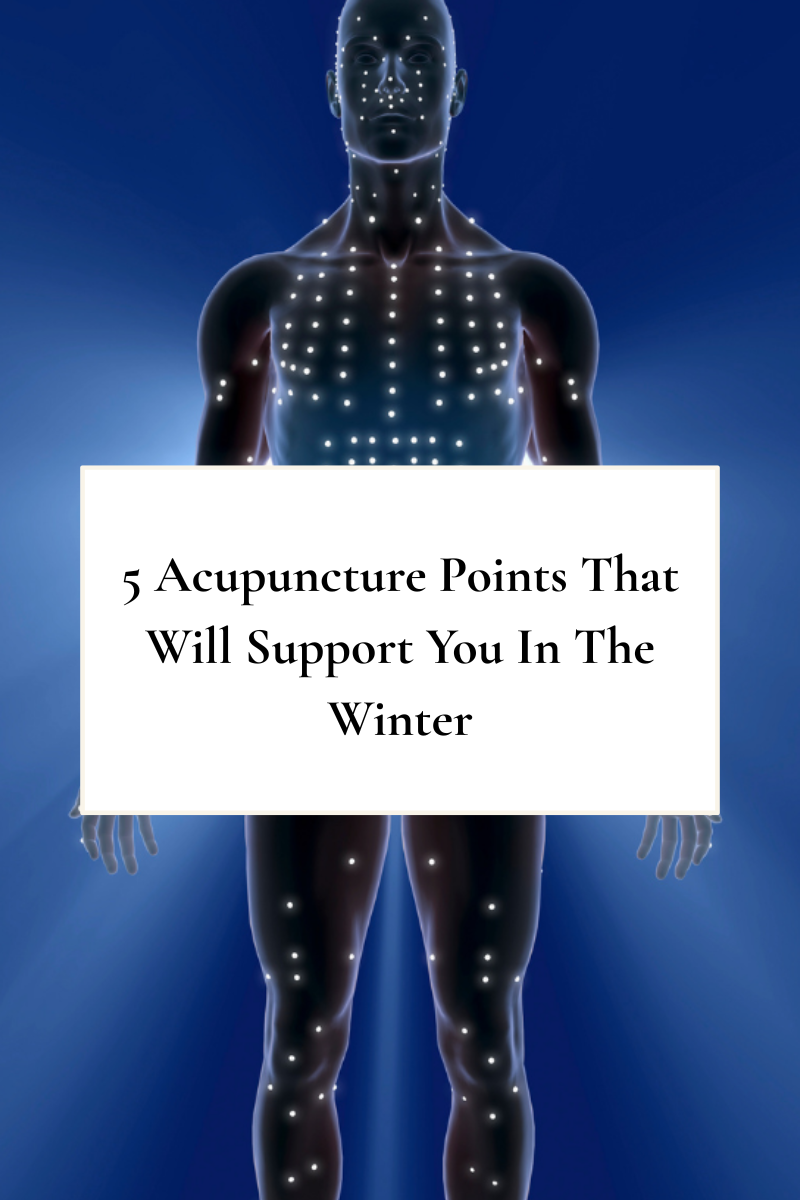 5 Acupuncture Points That Will Support You In The Winter