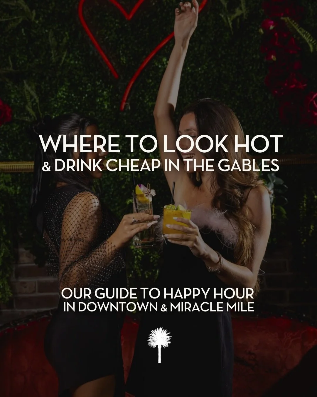 Whether you&rsquo;re throwing on heels and a little black dress or keeping it cute in a tee and jeans 👠✨

Here&rsquo;s where all the hotties are heading for happy hour in Downtown Coral Gables &mdash; strong drinks, good vibes, and prices that won&r