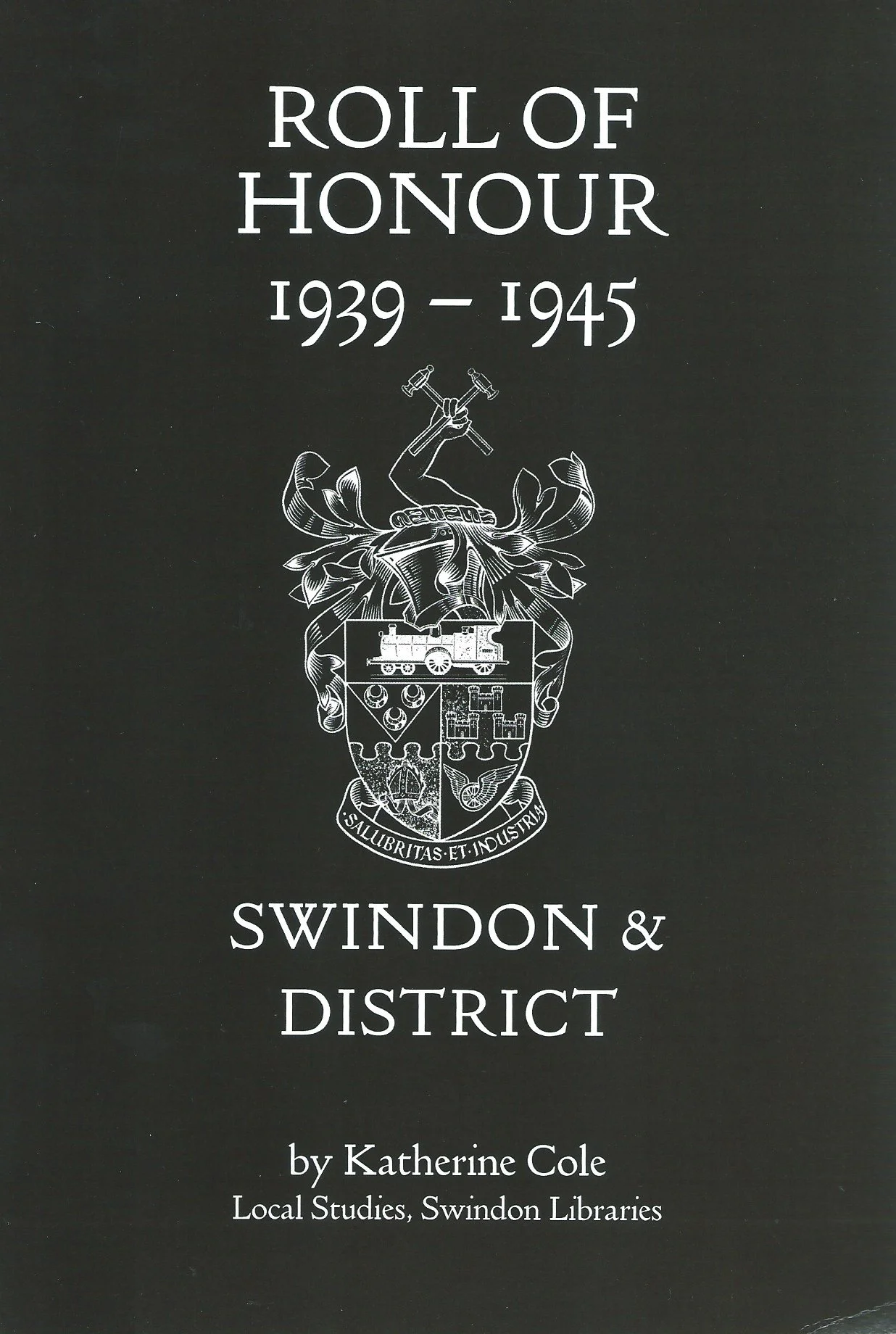 Roll of Honour, 19391945, Swindon & District, by Katherine Cole