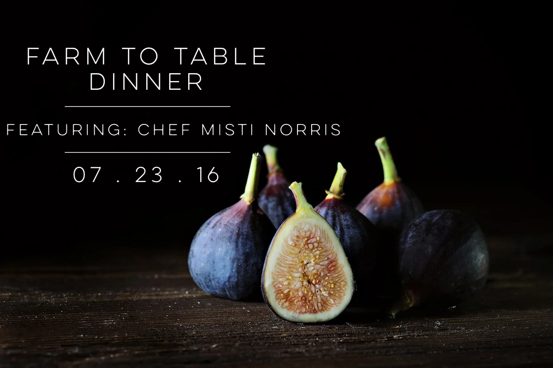Farm To Table Dinner ft. Chef Misti Norris