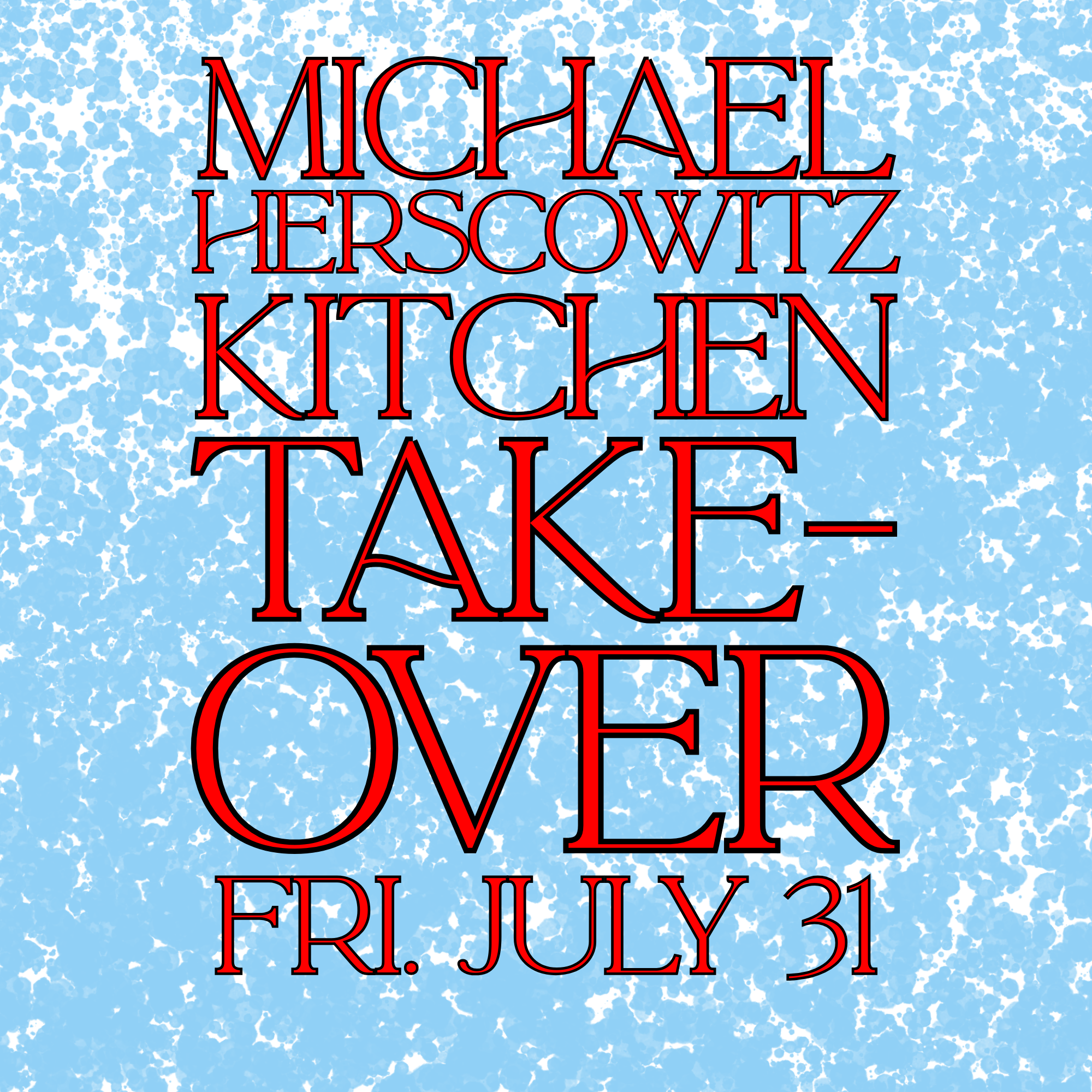 Kitchen Takeover: Michael Herscowitz Friday, July 31, 2026