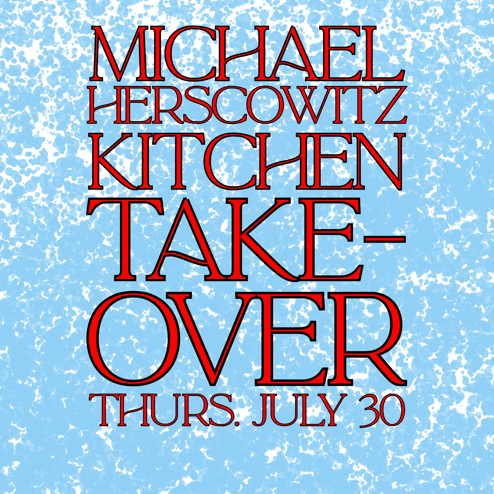 Kitchen Takeover: Michael Herscowitz Thursday, July 30, 2026