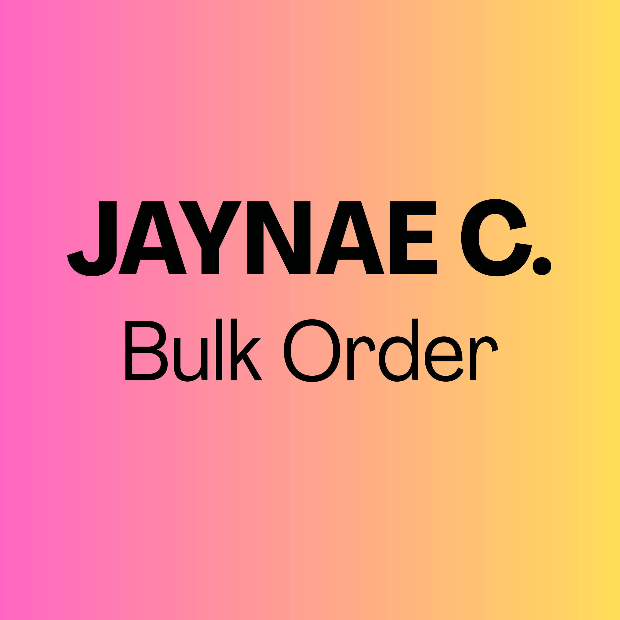 Custom Bulk Order • Jaynae Cole