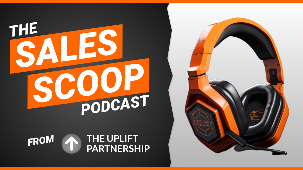 Show Trailer / The Sales Scoop Podcast — The Uplift Partnership