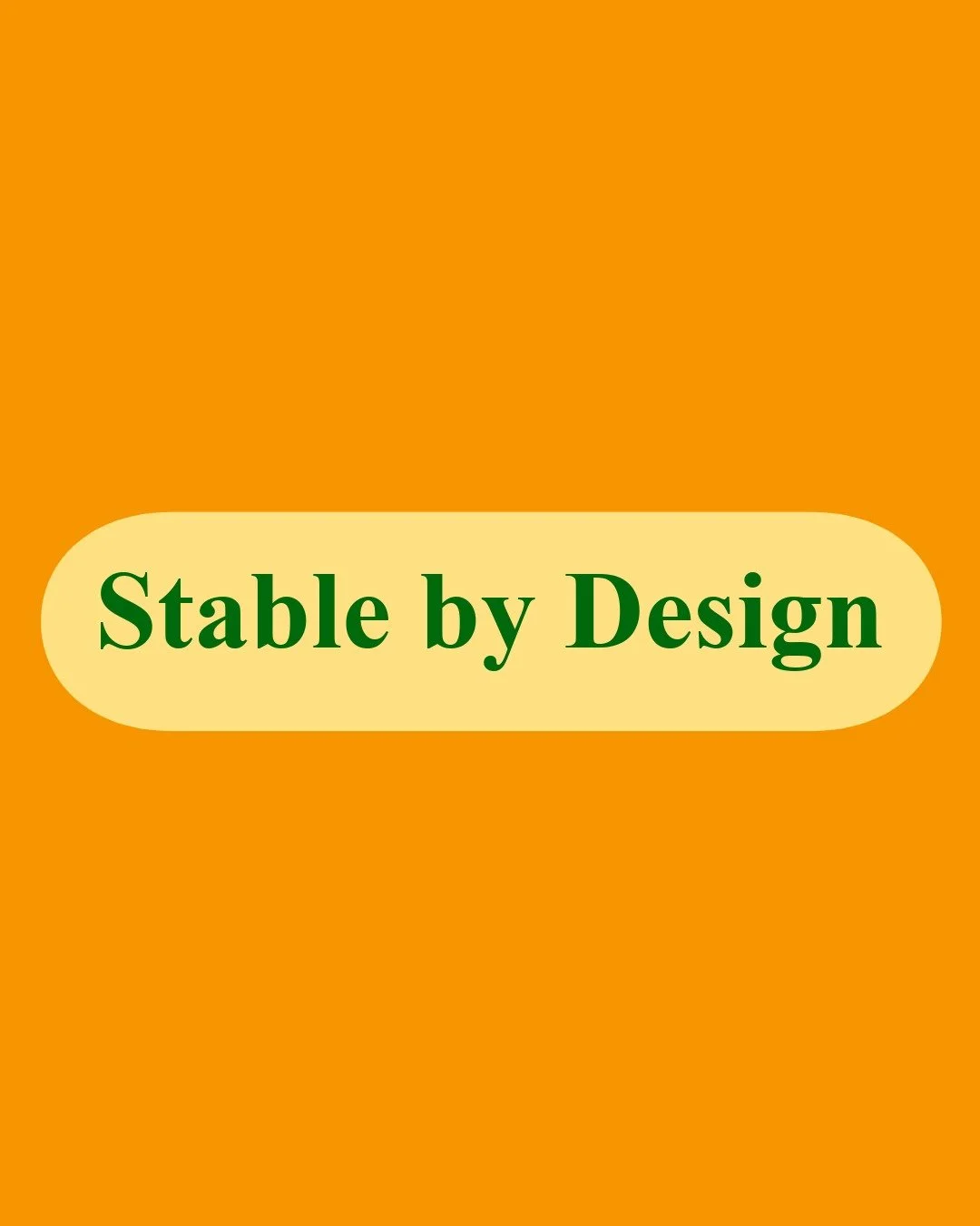 Stable by Design 