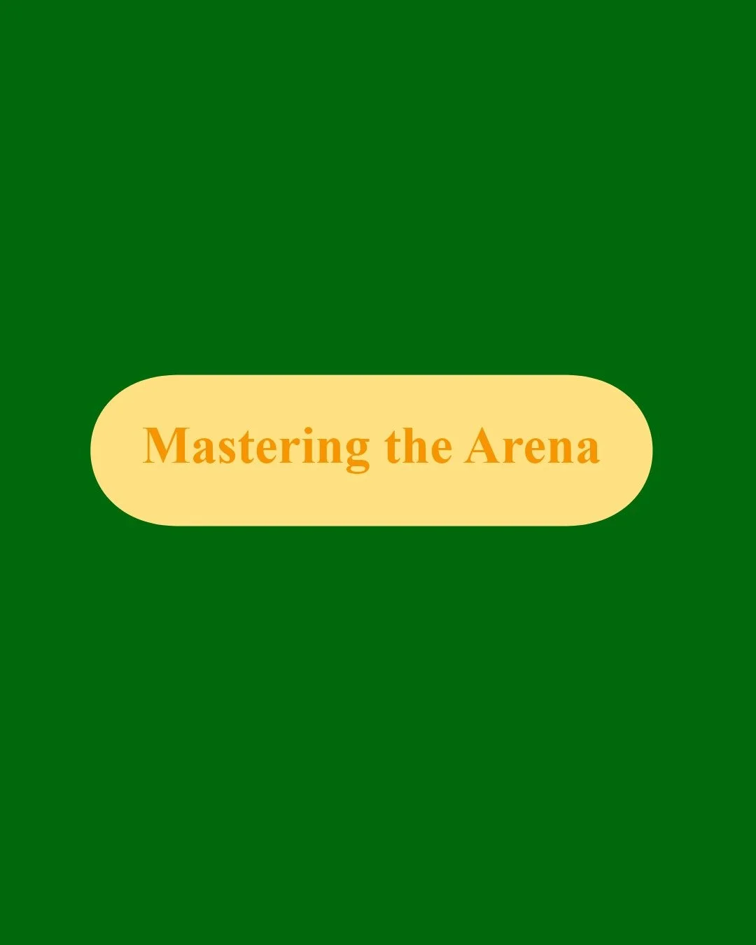 Mastering the Arena 