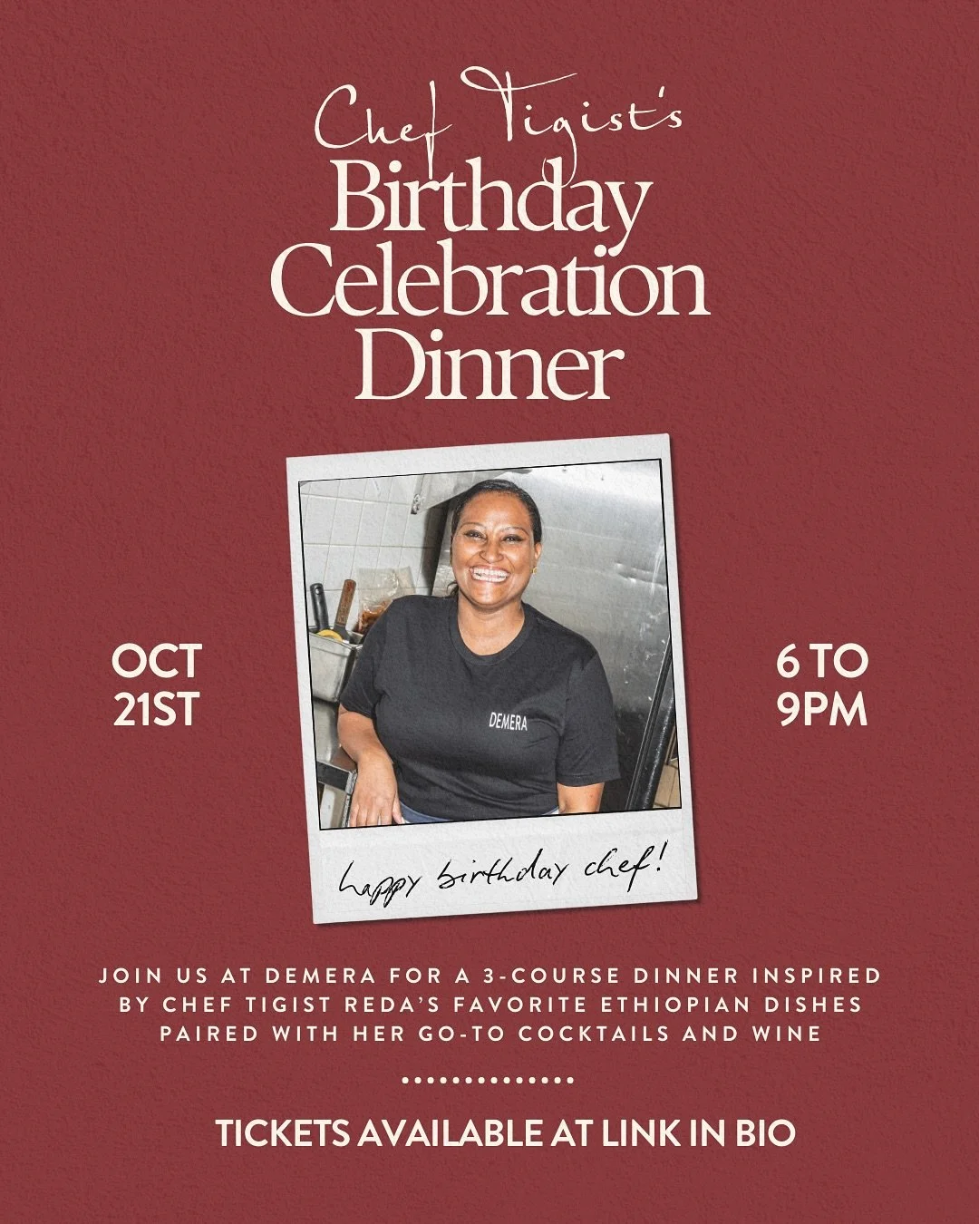 Chef Tigist&rsquo;s birthday is coming up and we&rsquo;re ringing it in with a special celebration dinner!⁠
⁠
DETAILS:⁠
&bull; October 21, 6-9pm⁠
&bull; 3 course dinner (includes 2 drink pairing)⁠
&bull; Early Bird: $70⁠
&bull; Regular Tickets: $75⁠

