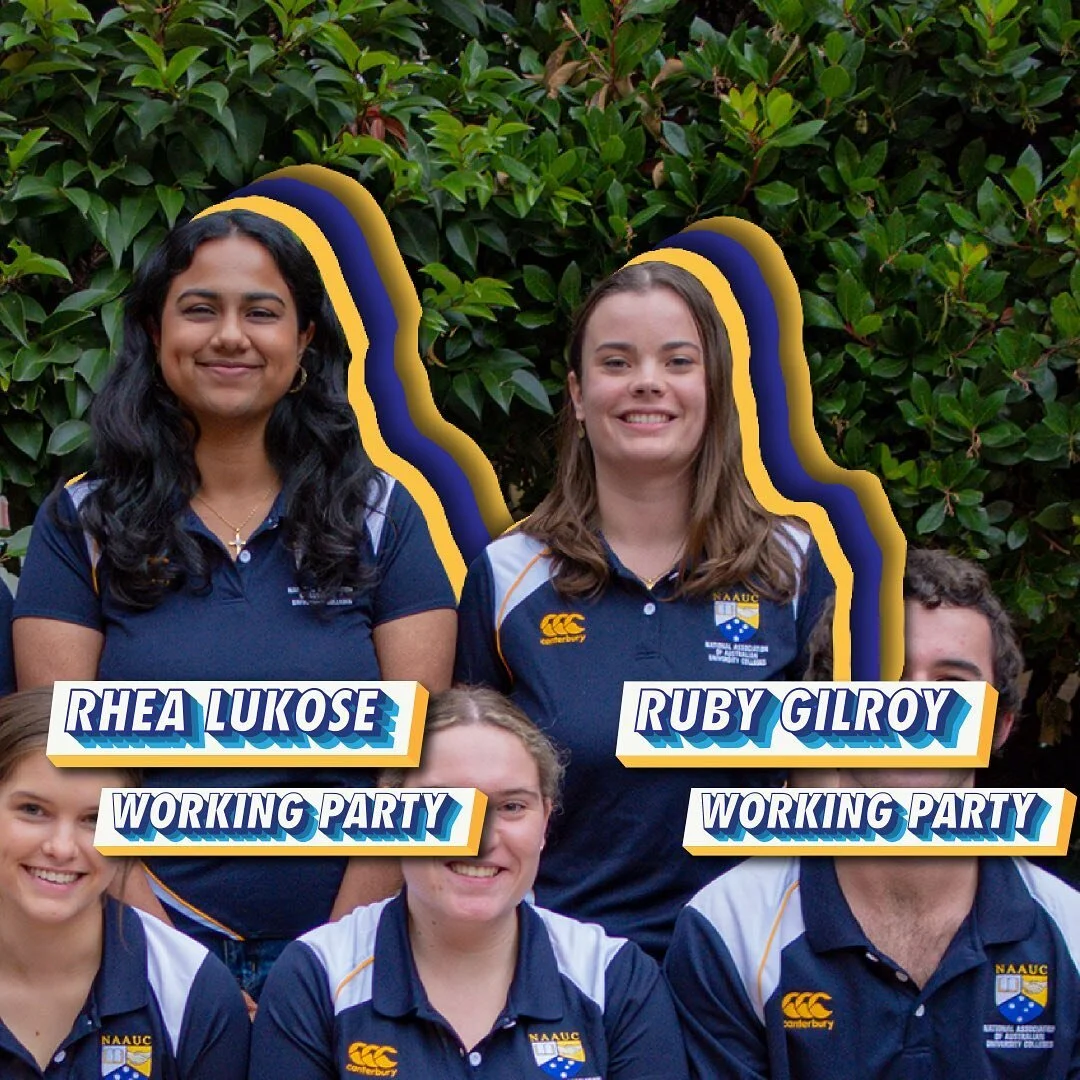 ✨ 2023 NAAUC TEAM ✨

WORKING PARTY - Ruby Gilroy and Rhea Lukose

~

Hey! I&rsquo;m Ruby and I am a Resident Advisor at St Thomas More College in Perth, and I am currently studying Biomedical Science at Curtin University. Originally, I am from Bunbur