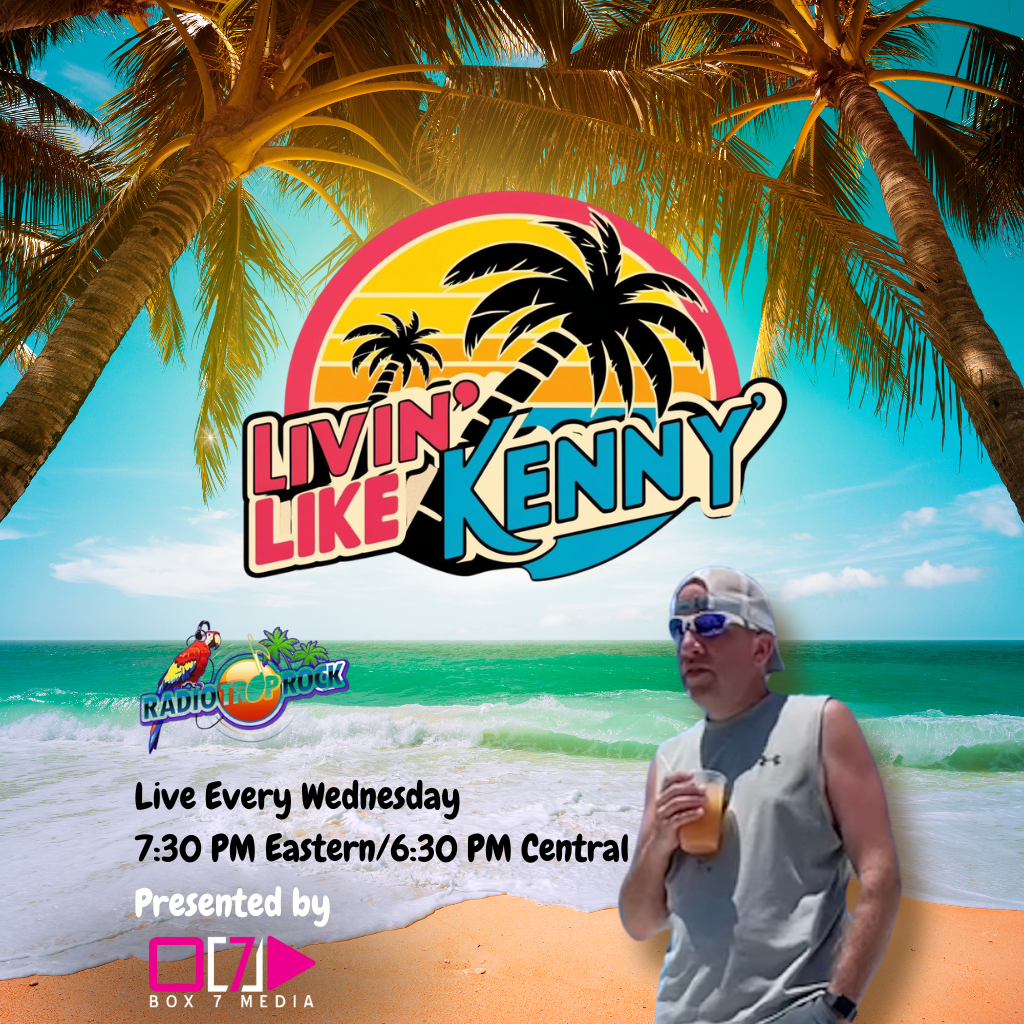 Promotional graphic for a radio show called 'Livin' Like Kenny,' featuring a tropical beach background with palm trees, ocean waves, and a sunset. It includes logos for Radio Trop Rock and Box 7 Media, with details about the live show airing every Wednesday at 7:30 PM Eastern/6:30 PM Central, hosted by Kenny. There is a man wearing sunglasses and a sleeveless shirt, holding a drink.