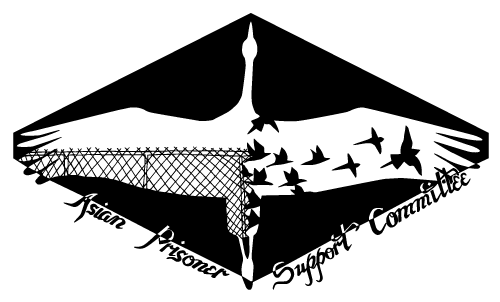The mission of the Asian Prisoner Support Committee (APSC) is to provide direct support to Asian and Pacific Islander (API) prisoners and to raise awareness about the growing number of APIs being imprisoned, detained, and deported.