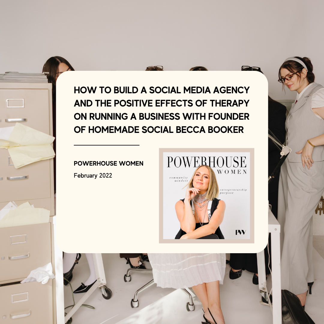 Powerhouse Women podcast episode with Becca Bunch of Homemade Social, February 2022
