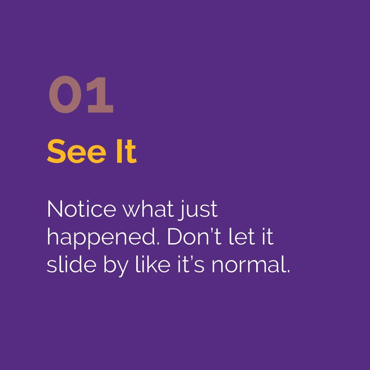 Move 01 — See It: Notice what just happened. Don't let it slide by like it's normal.