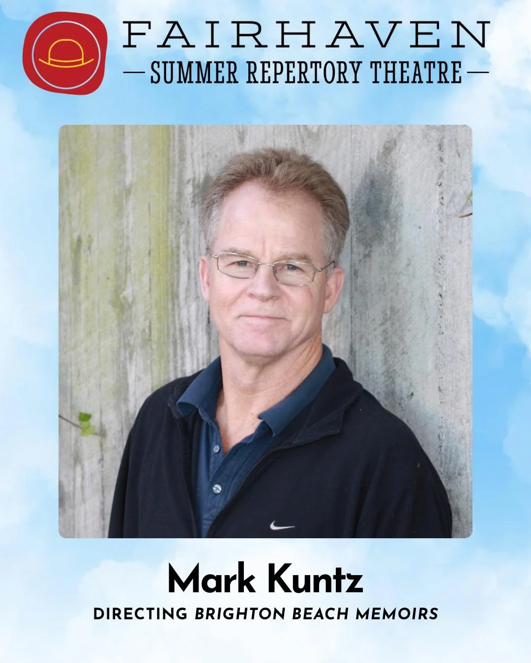 Meet the directors of the 2026 Fairhaven Summer Repertory Theatre!

Mark Kuntz, directing &ldquo;Brighton Beach Memoirs&rdquo; by Neil Simon

Mark recently retired from Western Washington University where he has been on the faculty since 1996. Before