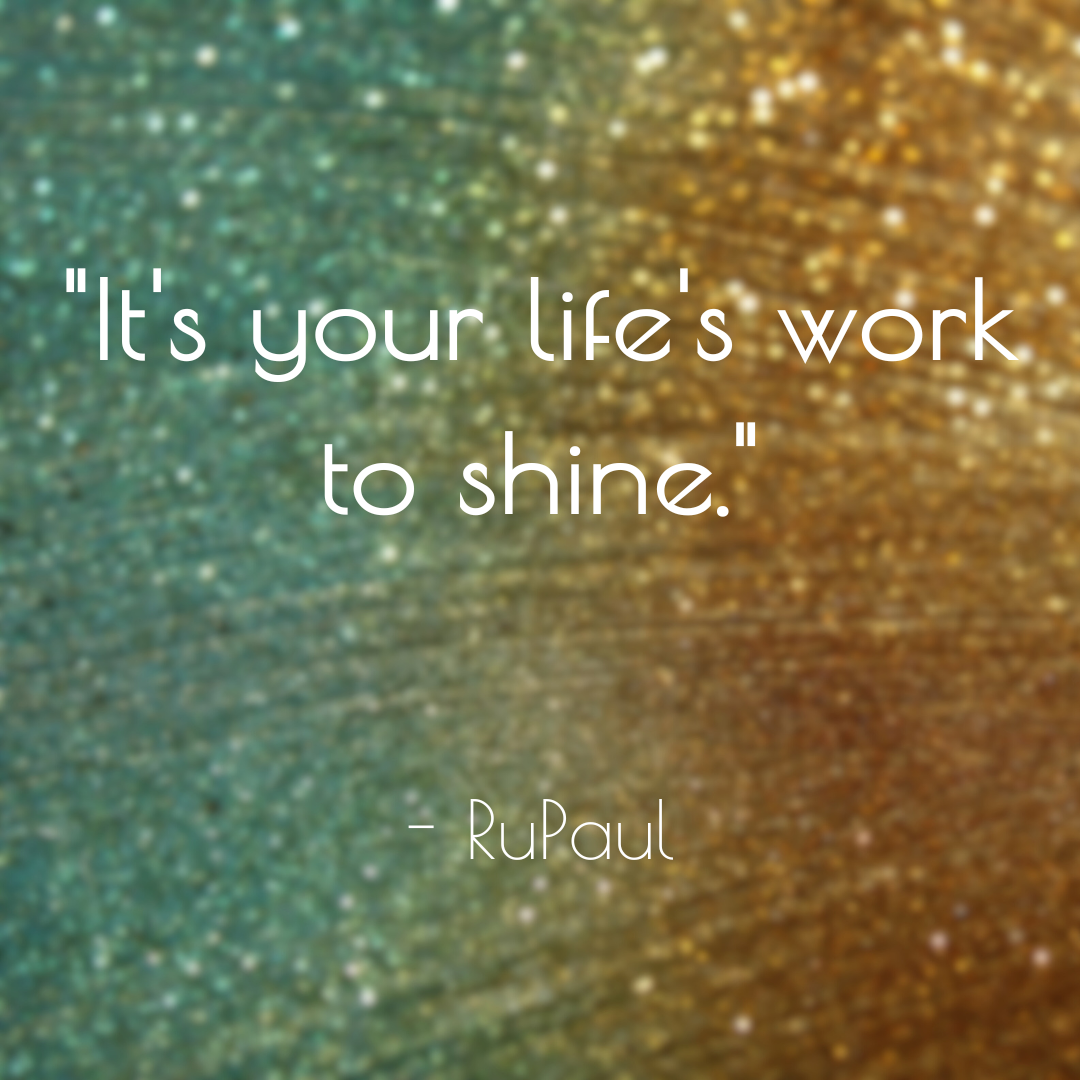 It's your life's work to shine..png