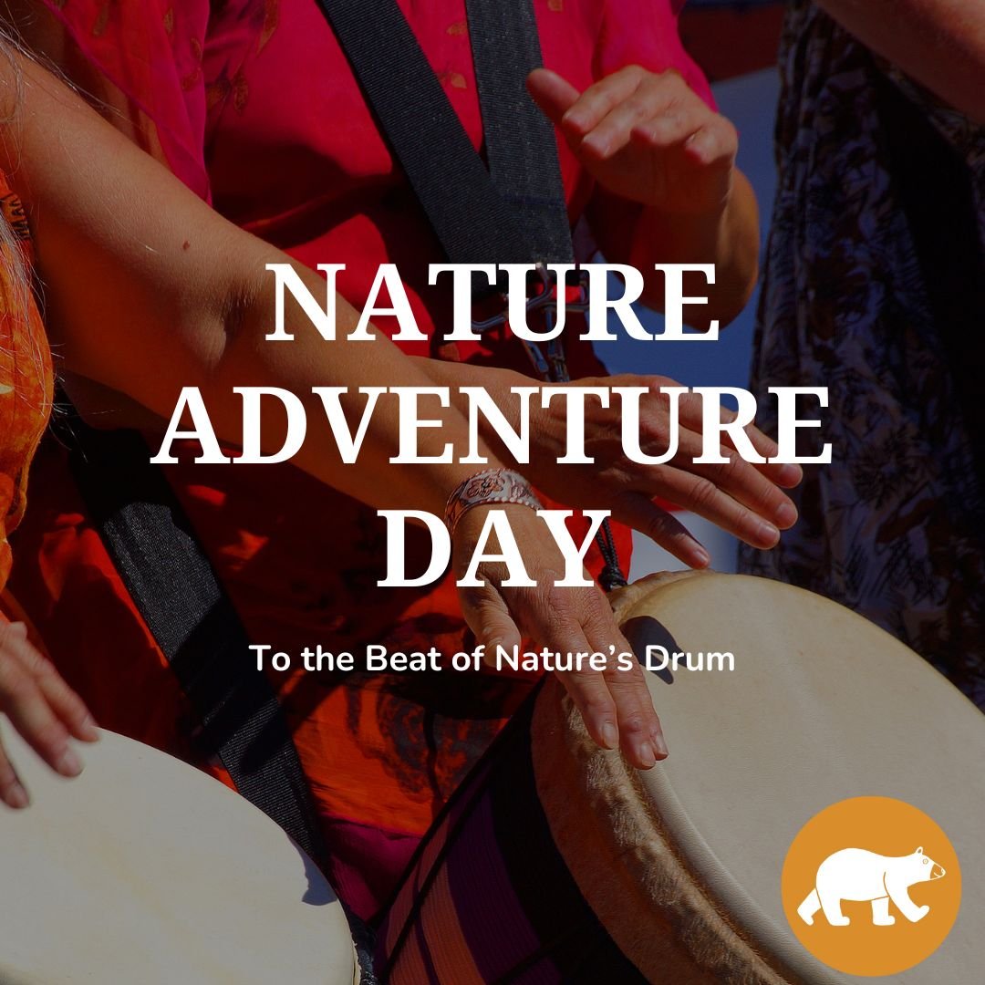 Nature Adventure Day - To the Beat of Nature’s Drum