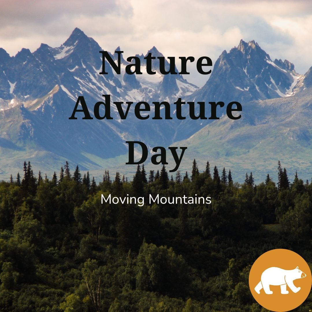 Nature Adventure Day - Moving Mountains
