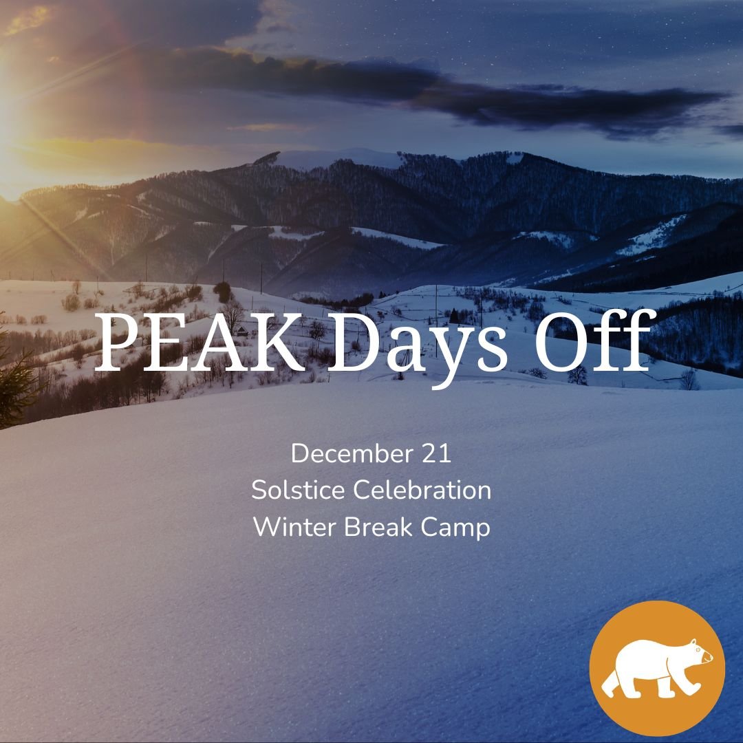 PEAK Days off: Winter Solstice — Winter Break Camp